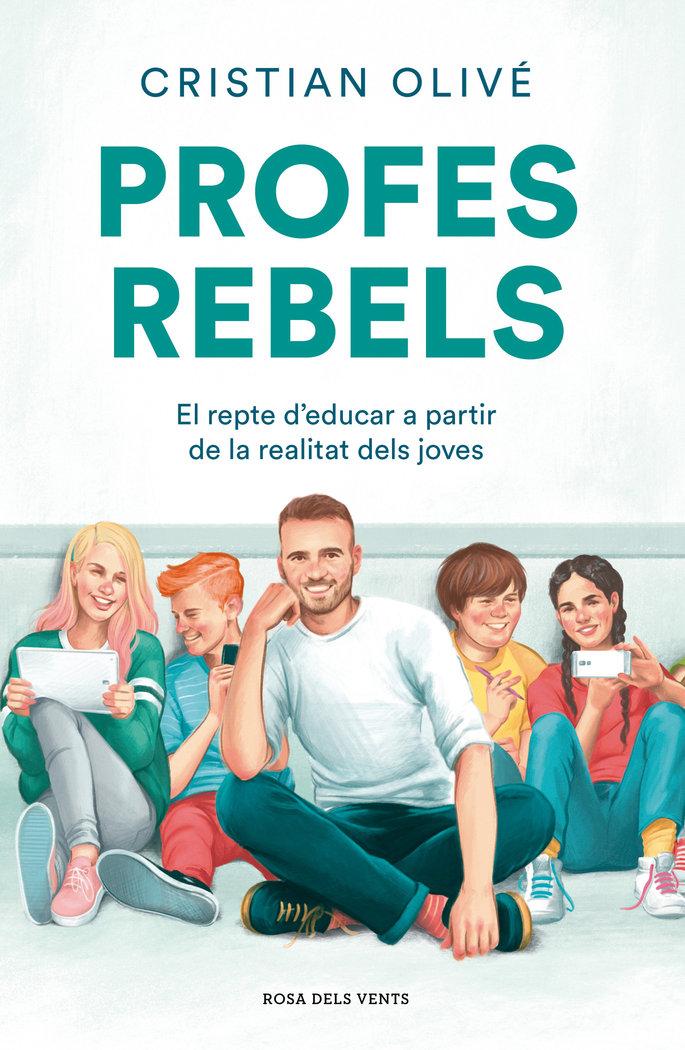 Vorderes Coverbild Profes rebels : el repte d'educar a partir de la realitat dels joves