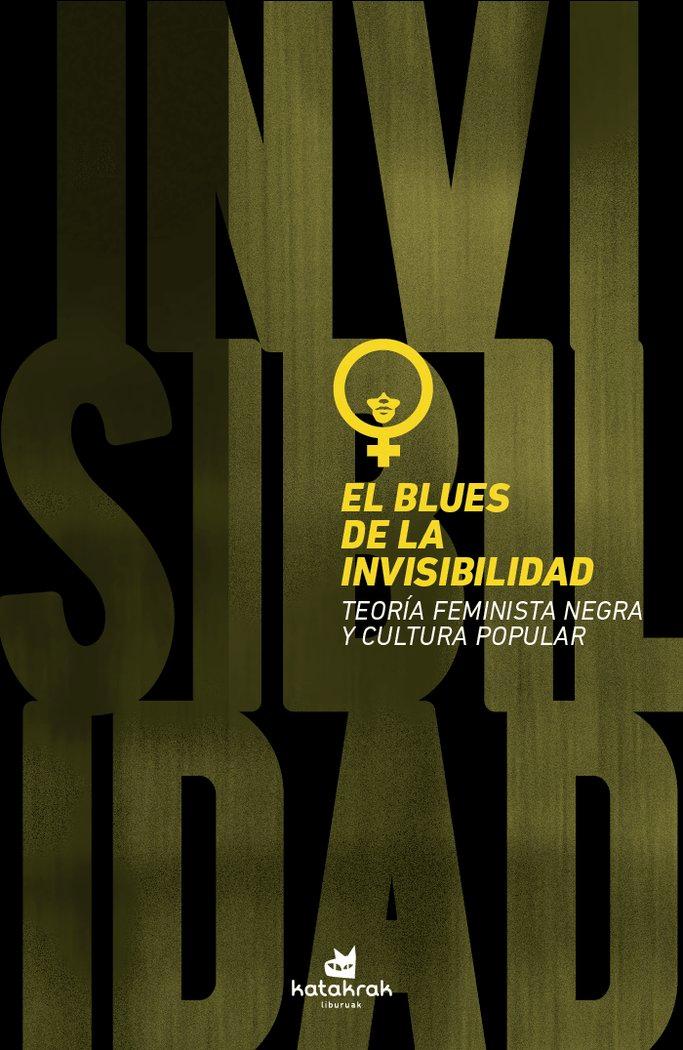 Vorderes Coverbild El blues de la invisibilidad : teoría feminista y cultura popular negra