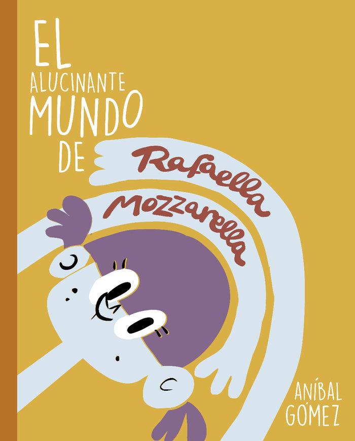 Vorderes Coverbild El alucinante mundo de Rafaella Mozzarella : 3 historias para empezar una saga
