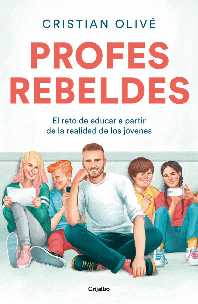 Vorderes Coverbild Profes rebeldes : el reto de educar a partir de la realidad de los jóvenes