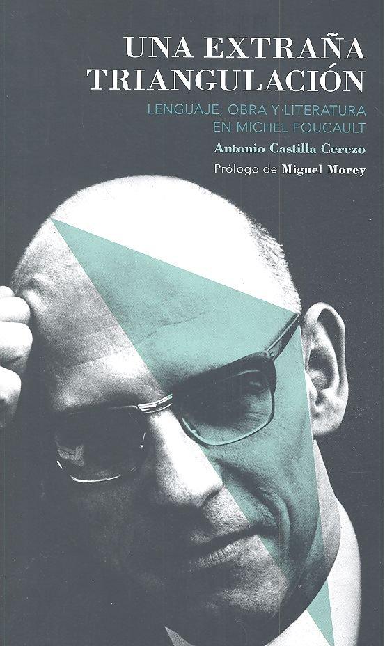 Vorderes Coverbild Una extraña triangulación : lenguaje, obra y literatura en Michel Foucault
