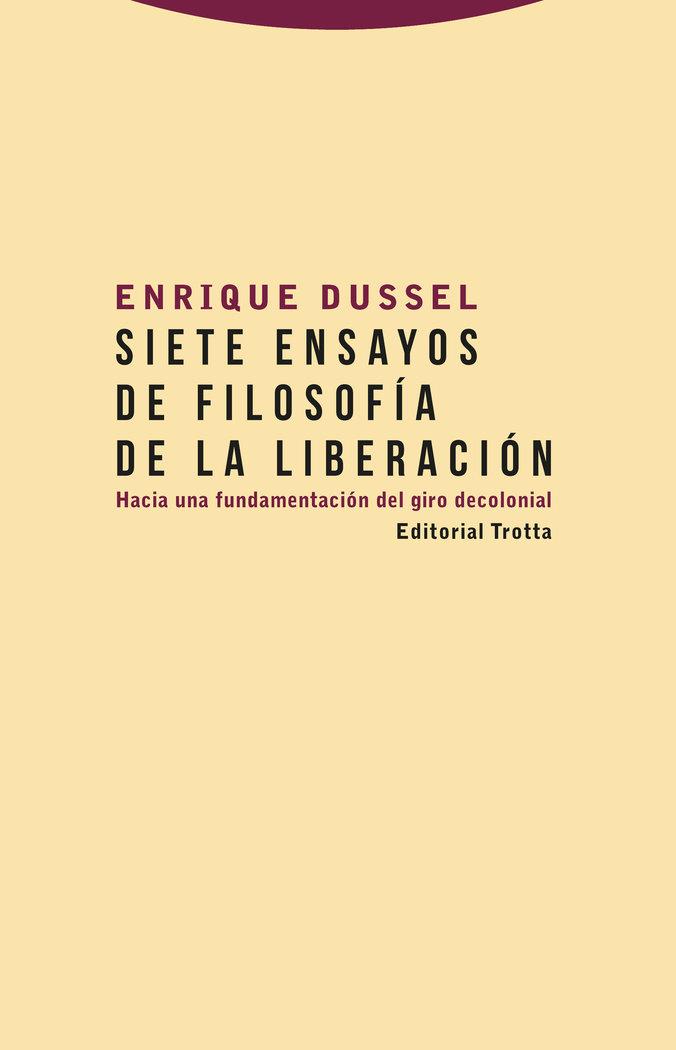 Vorderes Coverbild Siete ensayos de filosofía de la liberación : hacia una fundamentación del giro decolonial