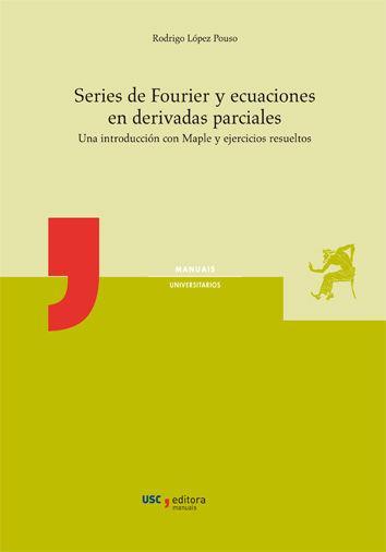 Vorderes Coverbild Series de Fourier y ecuaciones en derivadas parciales : una introducción con Maple y ejercicios resueltos