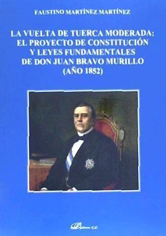 Vorderes Coverbild La vuelta de tuerca moderada : el proyecto de constitución y leyes fundamentales de don Juan Bravo Murillo (año 1852)