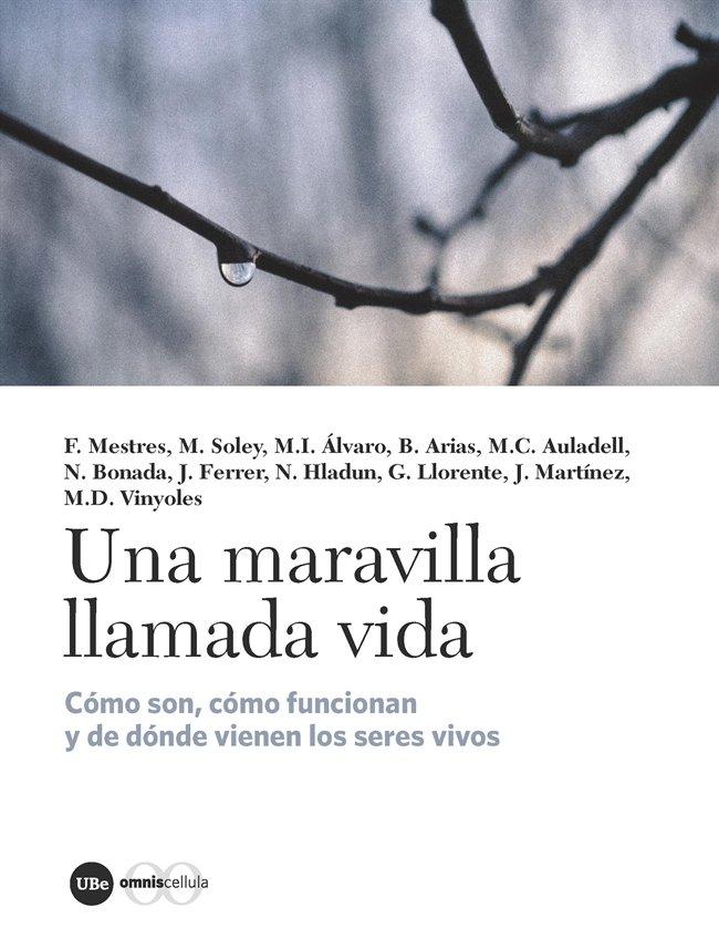 Vorderes Coverbild Una maravilla llamada vida : cómo son, cómo funcionan y de dónde provienen los seres vivos
