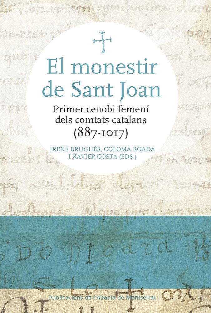 Vorderes Coverbild El monestir de Sant Joan : Primer cenobi femení dels comtats catalans (887-1017)