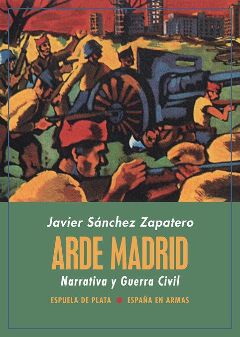 Vorderes Coverbild Arde Madrid : narrativa y guerra civil