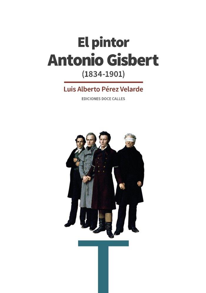 Vorderes Coverbild El pintor Antonio Gisbert : 1834-1901