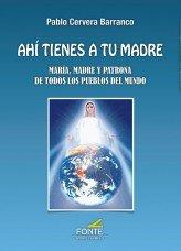 Vorderes Coverbild Ahí tienes a tu madre : María, madre y patrona de todos los pueblos del mundo