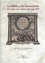 Vorderes Coverbild La Biblia y los humanistas : un viaje a la cultura del siglo XVI