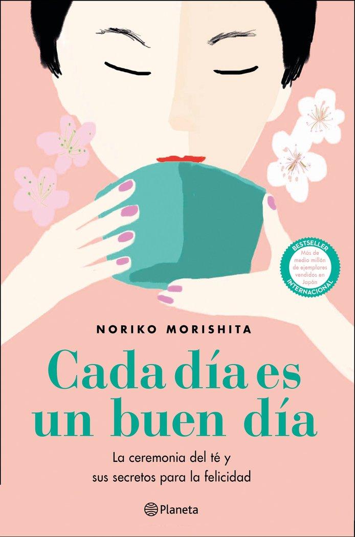 Vorderes Coverbild Cada día es un buen día : la ceremonia del té y sus secretos para la felicidad