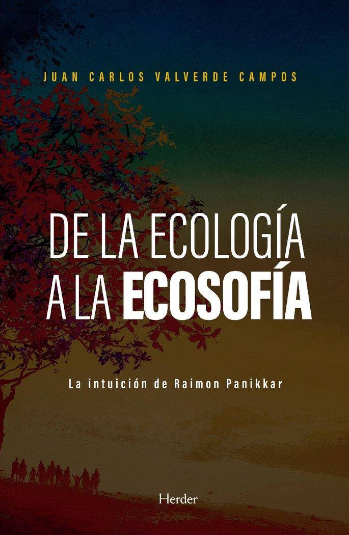 Vorderes Coverbild De la ecología a la ecosofía : la intuición de Raimon Panikkar