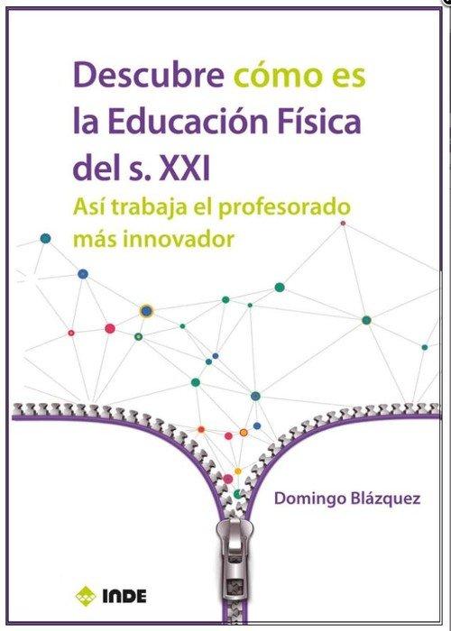 Vorderes Coverbild Descubre cómo es la educación física del siglo XXI : así trabaja el profesorado más innovador