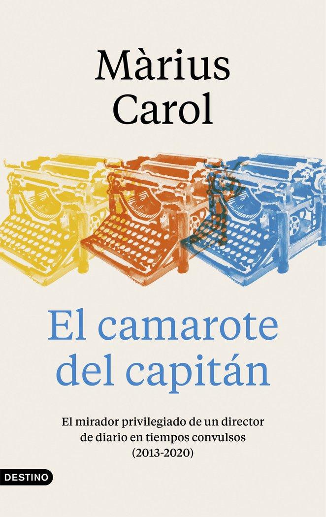 Vorderes Coverbild El camarote del capitán : el mirador privilegiado de un director de diario en tiempos convulsos, 2013-2020