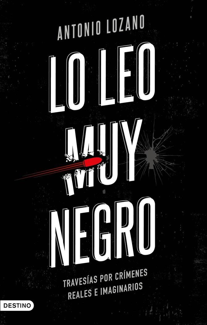 Vorderes Coverbild Lo leo muy negro : travesías por crímenes reales e imaginarios