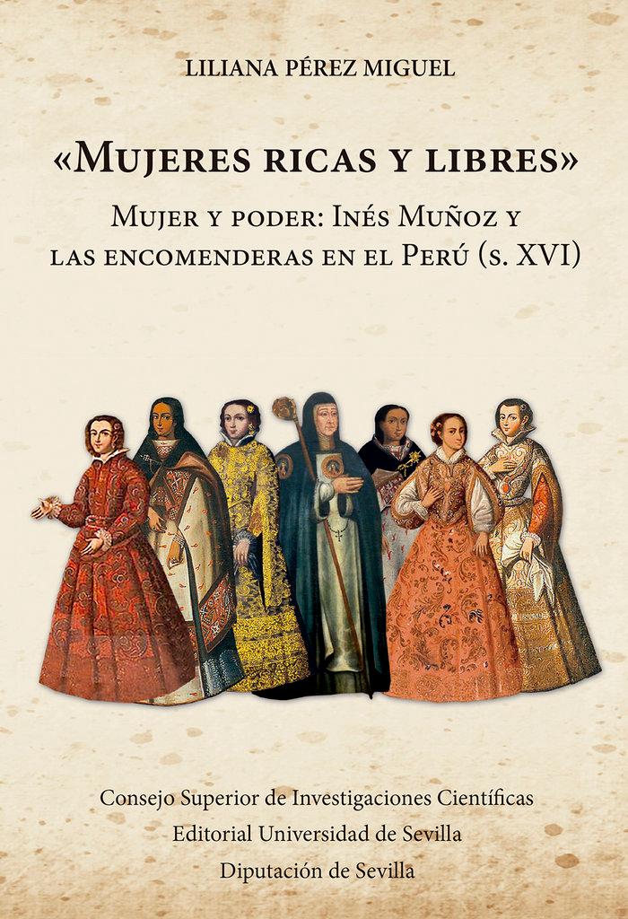 Vorderes Coverbild "Mujeres ricas y libres" : mujer y poder : Inés Muñoz y las encomendaderas en el Perú (s. XVI)