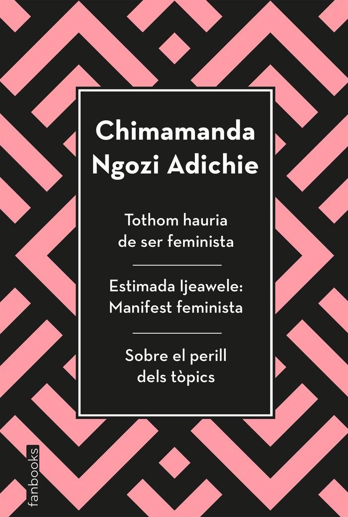Vorderes Coverbild Tothom hauria de ser feminista ; Estimada Ijeawele ; Sobre el perill dels tòpics