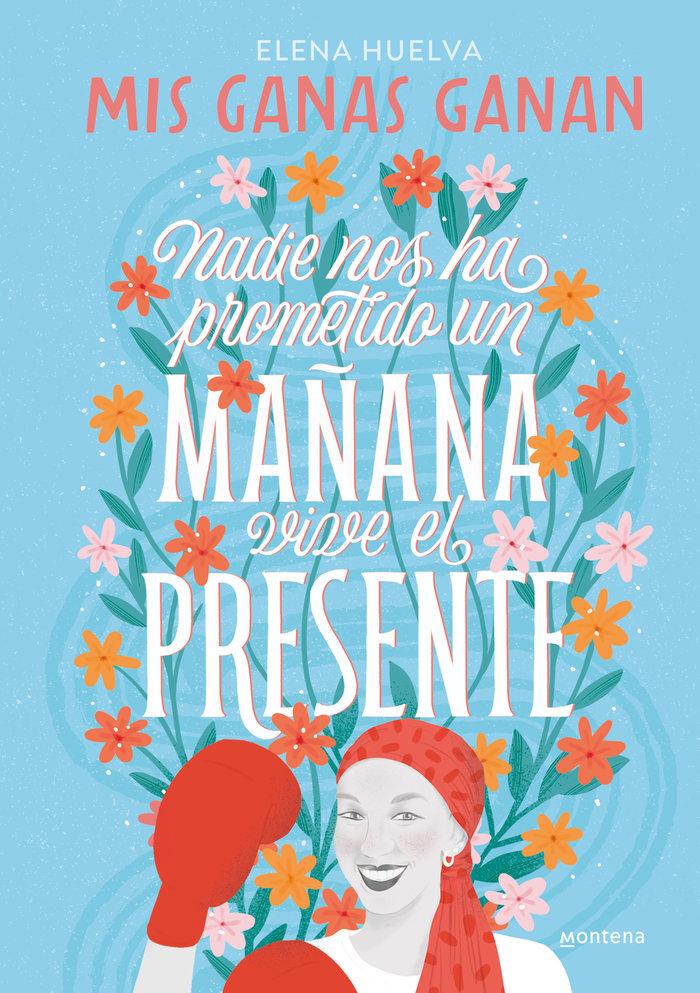 Vorderes Coverbild Mis ganas ganan. Nadie nos ha prometido un mañana, vive el presente.