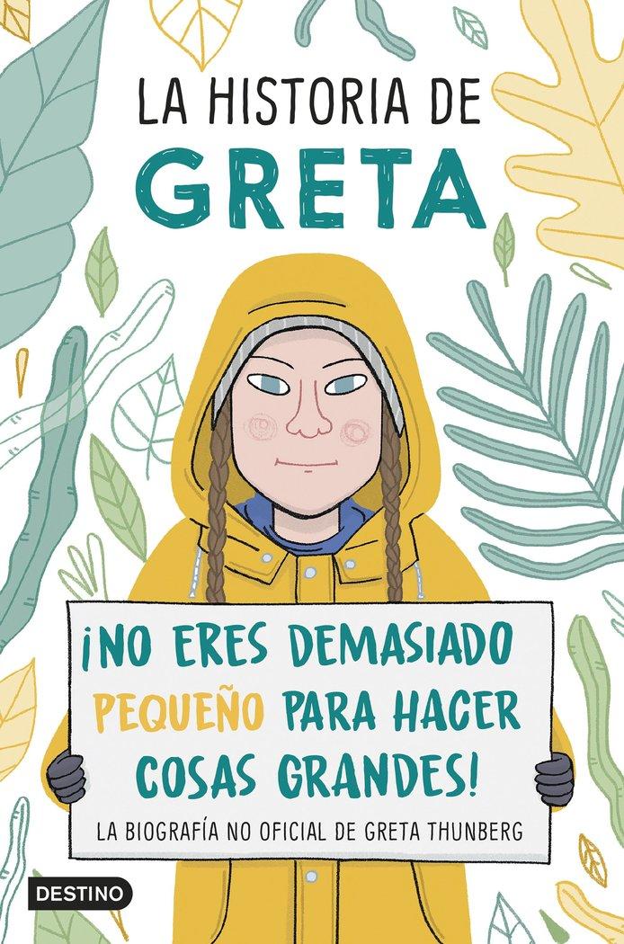 Vorderes Coverbild La historia de Greta : ¡no eres demasiado pequeño para hacer cosas grandes! : la biografía no oficial de Greta Thunberg