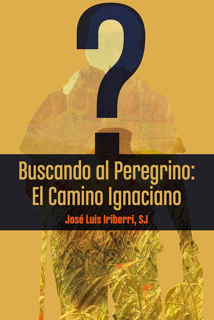 Vorderes Coverbild Buscando al peregrino : el camino ignaciano
