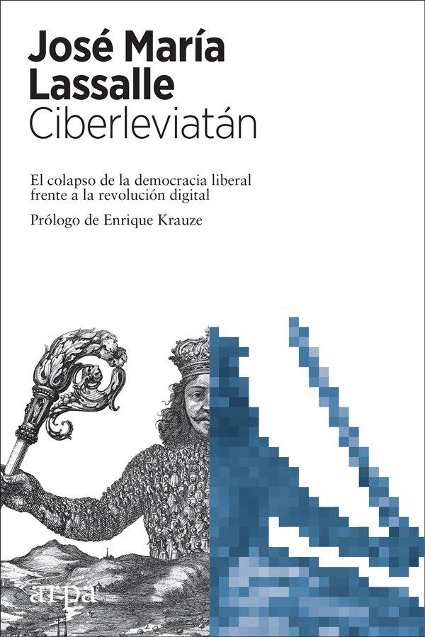Vorderes Coverbild Ciberleviatán : el colapso de la democracia liberal frente a la revolución digital