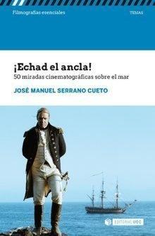 Vorderes Coverbild ¡Echad el ancla! : 50 miradas cinematográficas sobre el mar