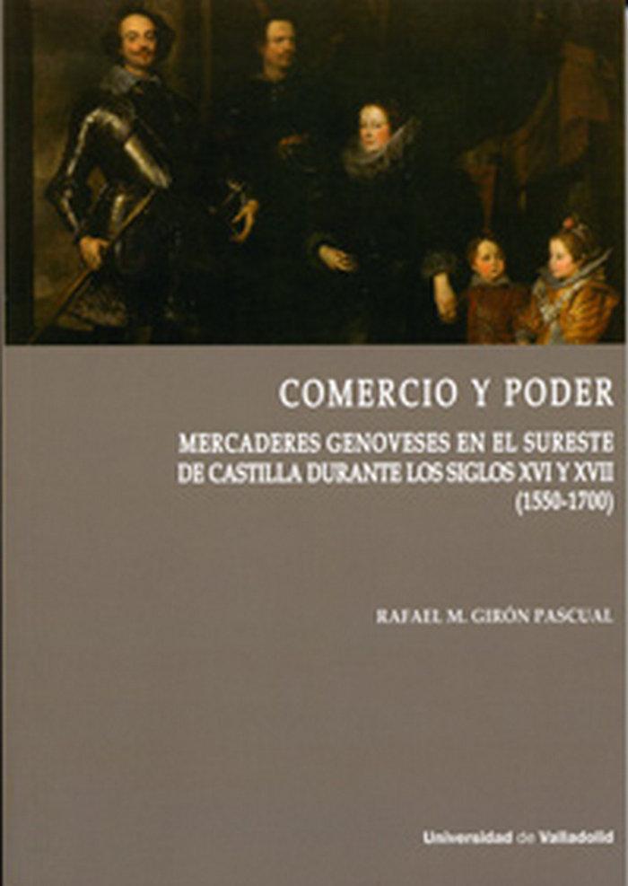 Vorderes Coverbild Comercio y poder : mercaderes genoveses en el sureste de Castilla durante los siglos XVI y XVII, 1550-1700