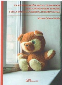 Vorderes Coverbild La victimización sexual de menores en el Código penal español y en la política criminal internacional