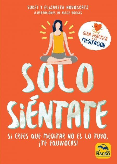 Vorderes Coverbild Solo siéntate : si crees que meditar no es lo tuyo, ¡te equivocas!