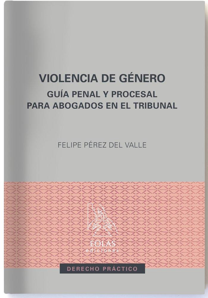 Vorderes Coverbild Violencia de género : guía penal y procesal para abogados en el tribunal