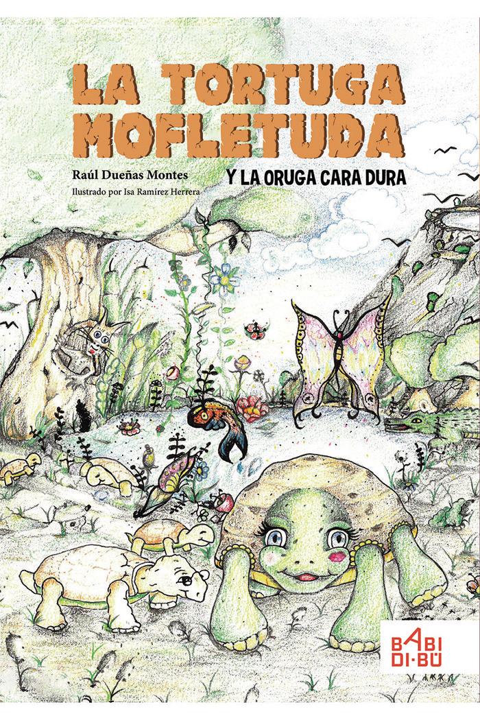Vorderes Coverbild La tortuga mofletuda y la oruga cara dura