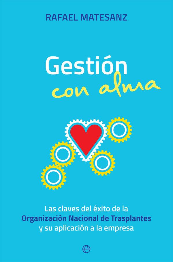 Vorderes Coverbild Gestión con alma : las claves del éxito de la Organización Nacional de Trasplantes y su aplicación a la empresa