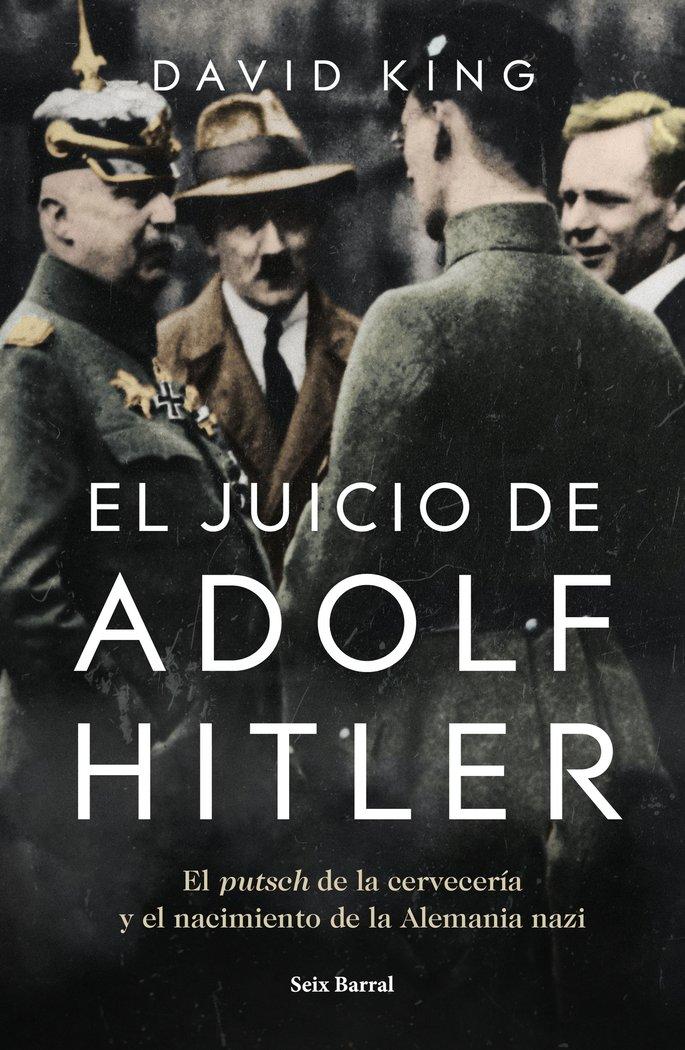 Vorderes Coverbild El juicio de Adolf Hitler : el putsch de la cervecería y el nacimiento de la Alemania nazi