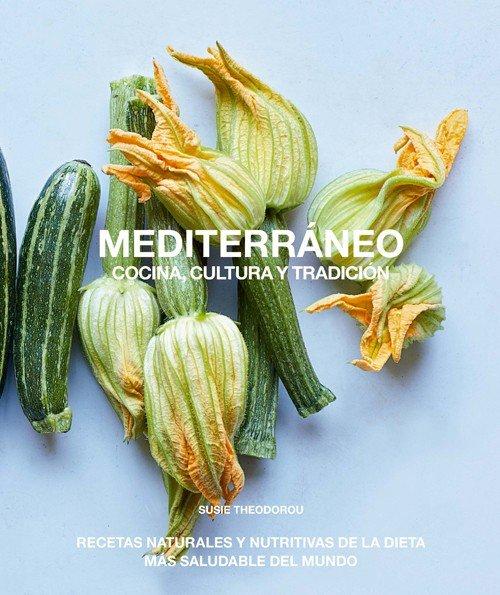 Vorderes Coverbild Mediterráneo, cocina, cultura y tradición : recetas naturales y nutritivas de la dieta más saludable del mundo