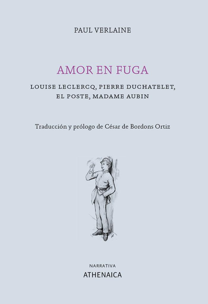 Vorderes Coverbild Amor en fuga : Louise Leclercq, Pierre Duchatelet, El poste, Madame Aubin
