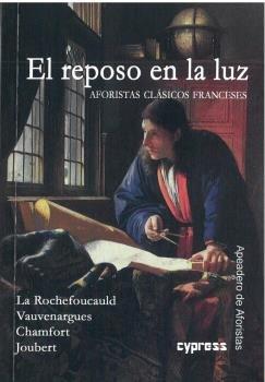 Vorderes Coverbild El reposo en la luz : aforistas clásicos franceses