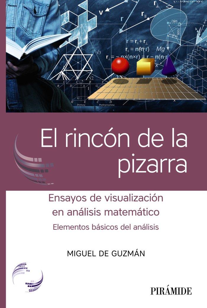 Vorderes Coverbild El rincón de la pizarra : ensayos de visualización en análisis matemático : elementos básicos del análisis