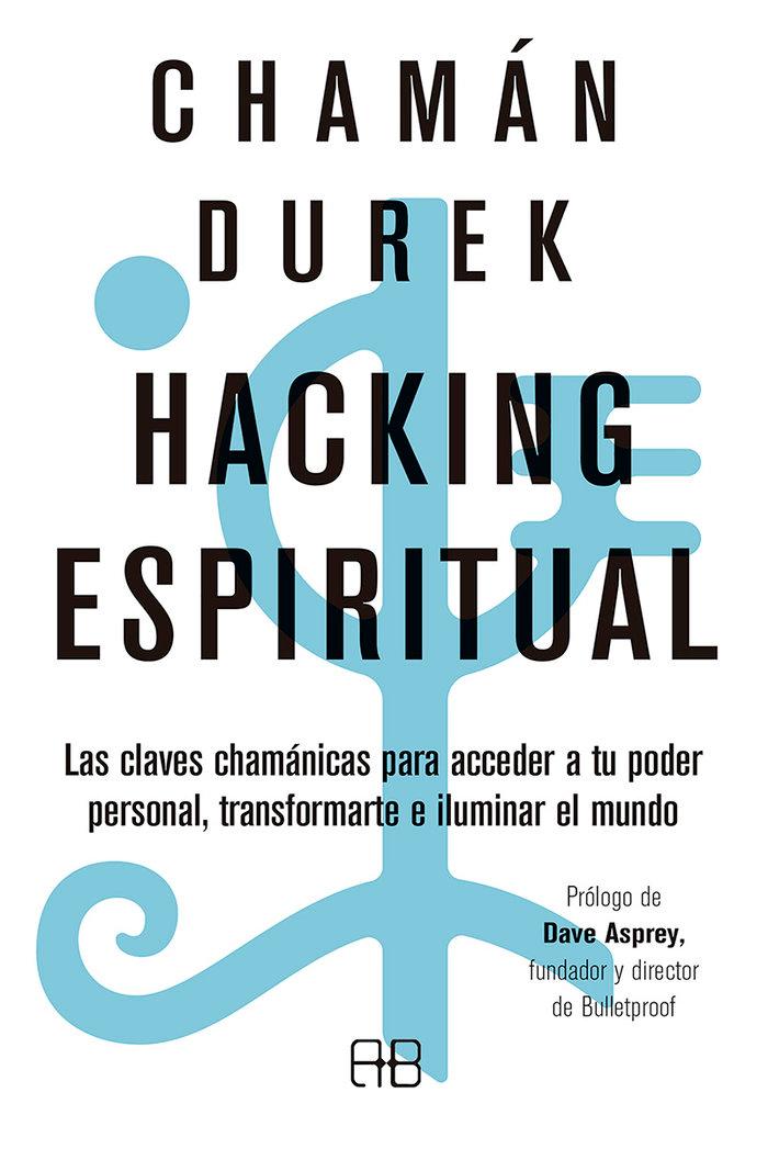 Vorderes Coverbild Hacking espiritual : las claves chamánicas para acceder a tu poder personal, transformarte e iluminar el mundo