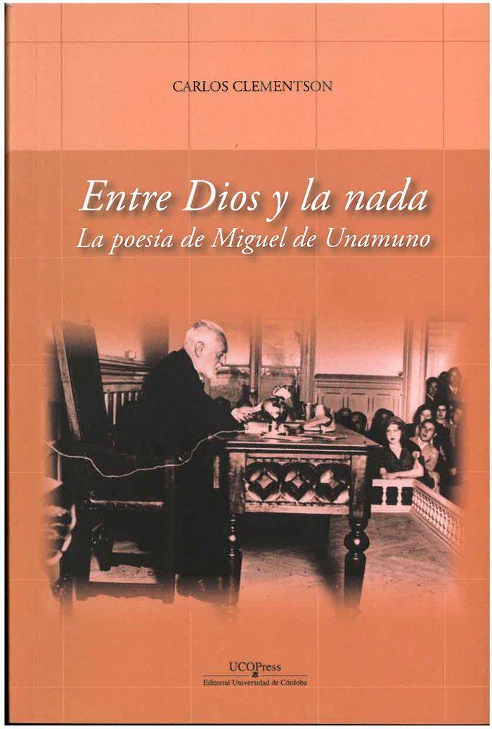 Vorderes Coverbild Entre Dios y la nada : la poesía de Miguel de Unamuno
