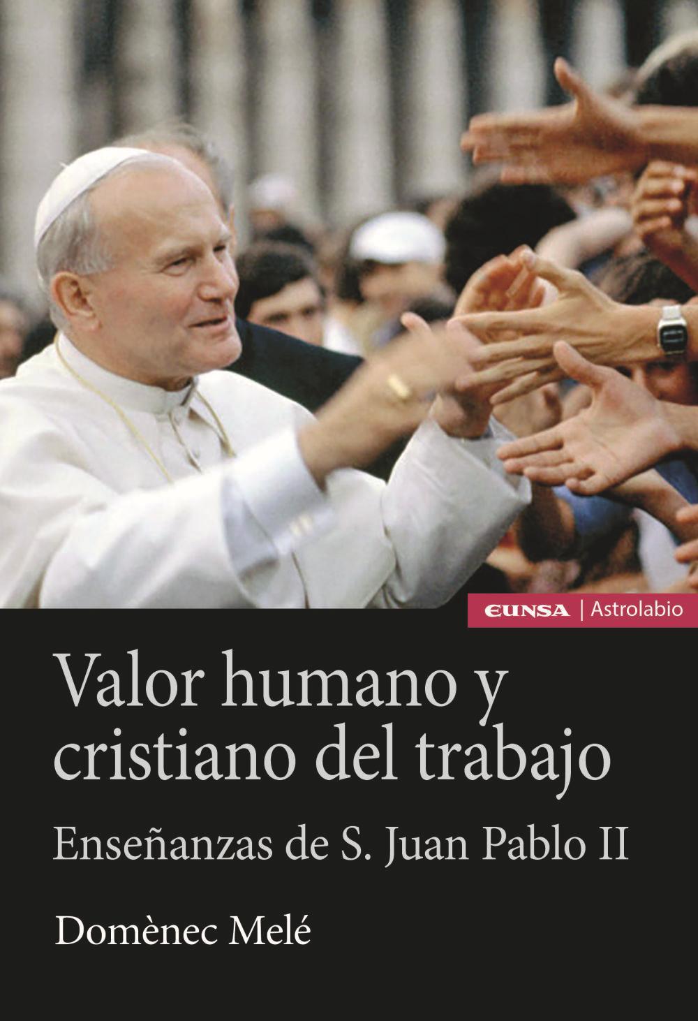 Vorderes Coverbild Valor humano y cristiano del trabajo : enseñanzas de san Juan Pablo II