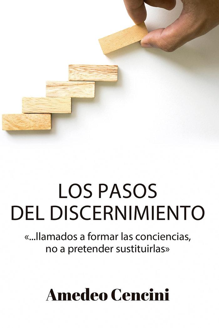 Vorderes Coverbild Los pasos del discernimiento : llamados a formar las conciencias, pero no a pretender sustituirlas