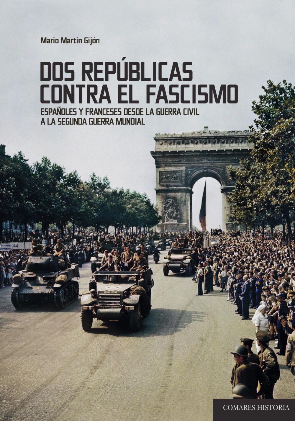 Vorderes Coverbild Dos repúblicas contra el fascismo : españoles y franceses desde la Guerra Civil a la Segunda Guerra Mundial
