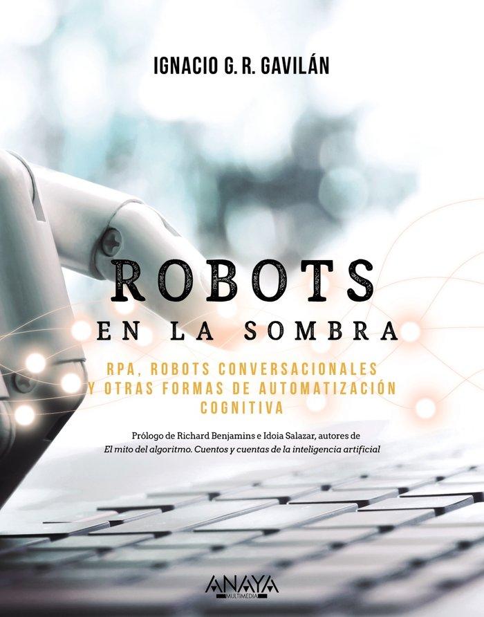 Vorderes Coverbild Robots en la sombra : RPA, robots conversacionales y otras formas de automatización cognitiva