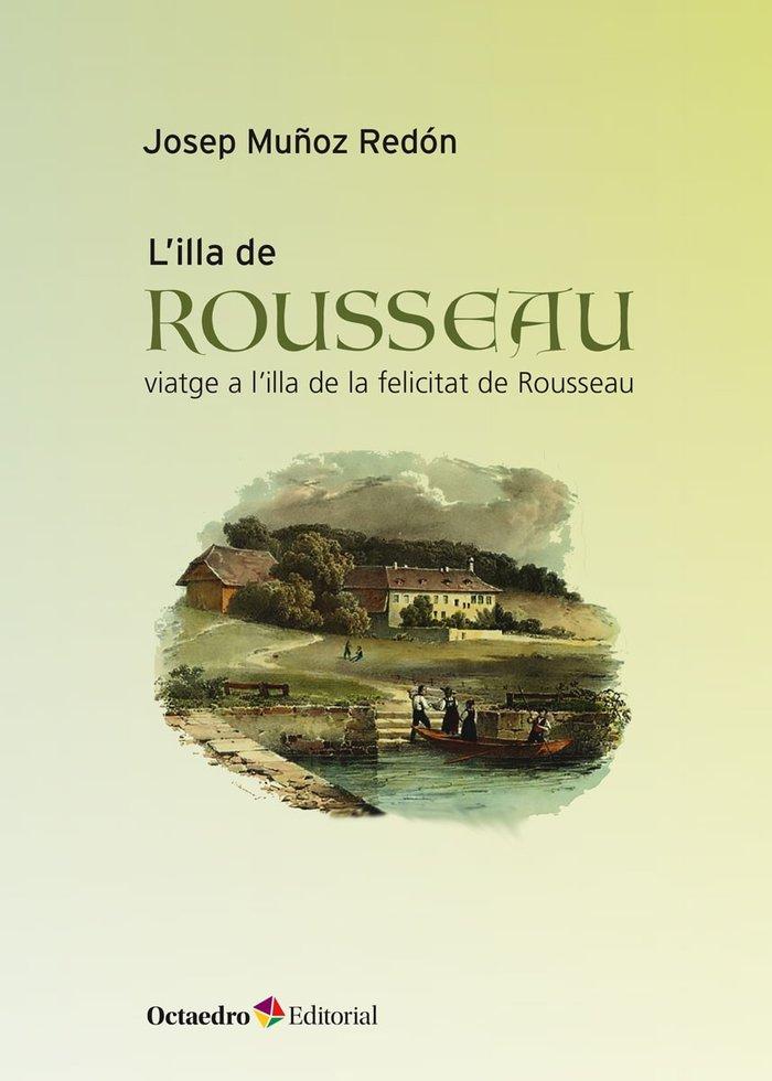 Vorderes Coverbild L'illa de Rouseau : viatge a l'illa de la felicitat de Rouseau