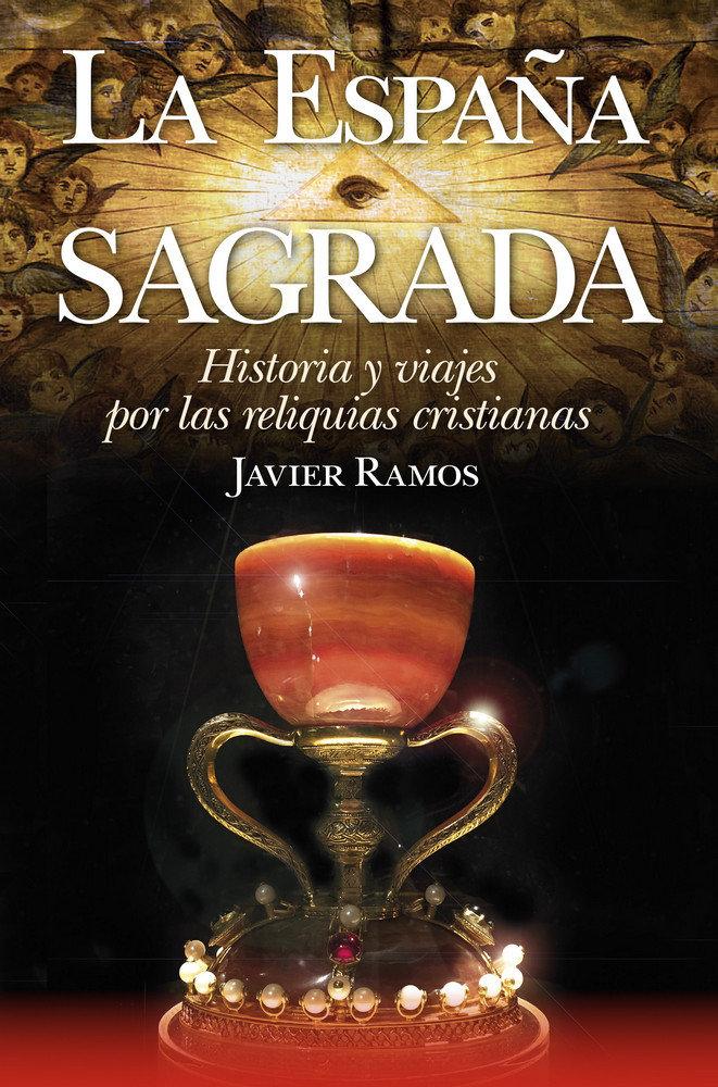 Vorderes Coverbild La España sagrada : historia y viajes por las reliquias cristianas