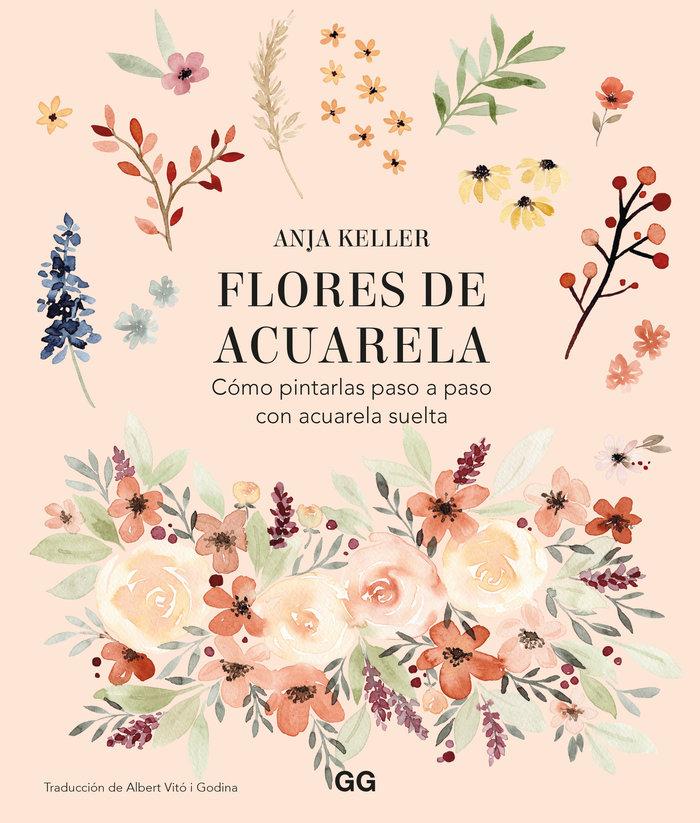 Vorderes Coverbild Flores de acuarela Cómo pintarlas paso a paso con acuarela suelta