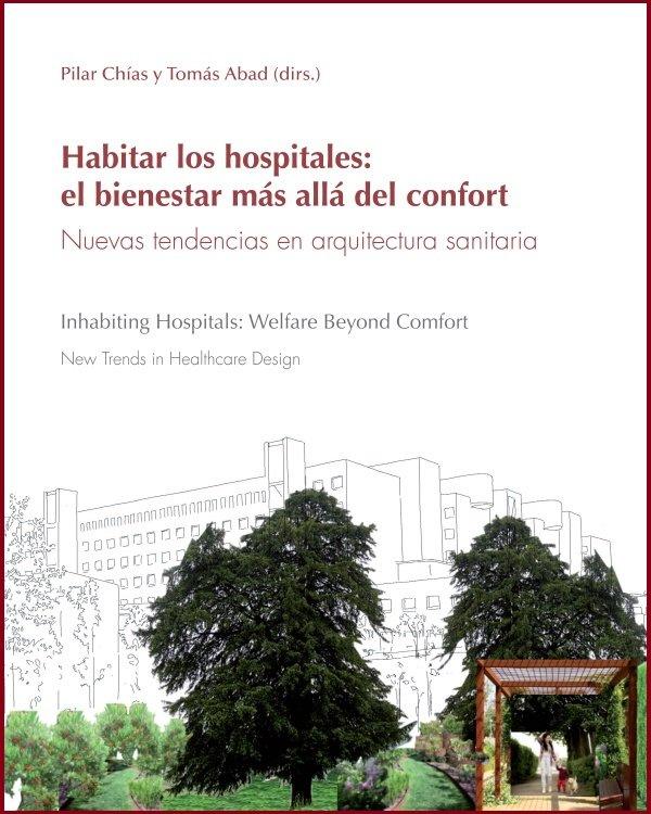 Vorderes Coverbild Habitar los hospitales : el bienestar más allá del confort : nuevas tendencias en arquitectura sanitaria = Hospitals : welfare beyond comfort : new trends in healthcare design