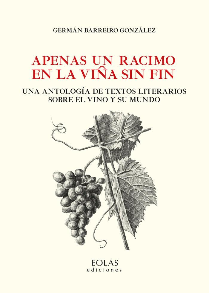 Vorderes Coverbild Apenas un racimo en la viña sin fin : una antología de textos literarios sobre el vino y su mundo