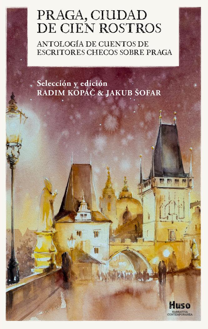 Vorderes Coverbild Praga, ciudad de cien rostros : antología de cuentos de escritores checos sobre Praga