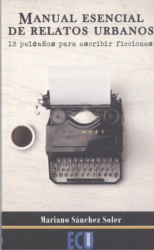 Vorderes Coverbild Manual esencial de relatos urbanos : 13 peldaños para escribir ficciones